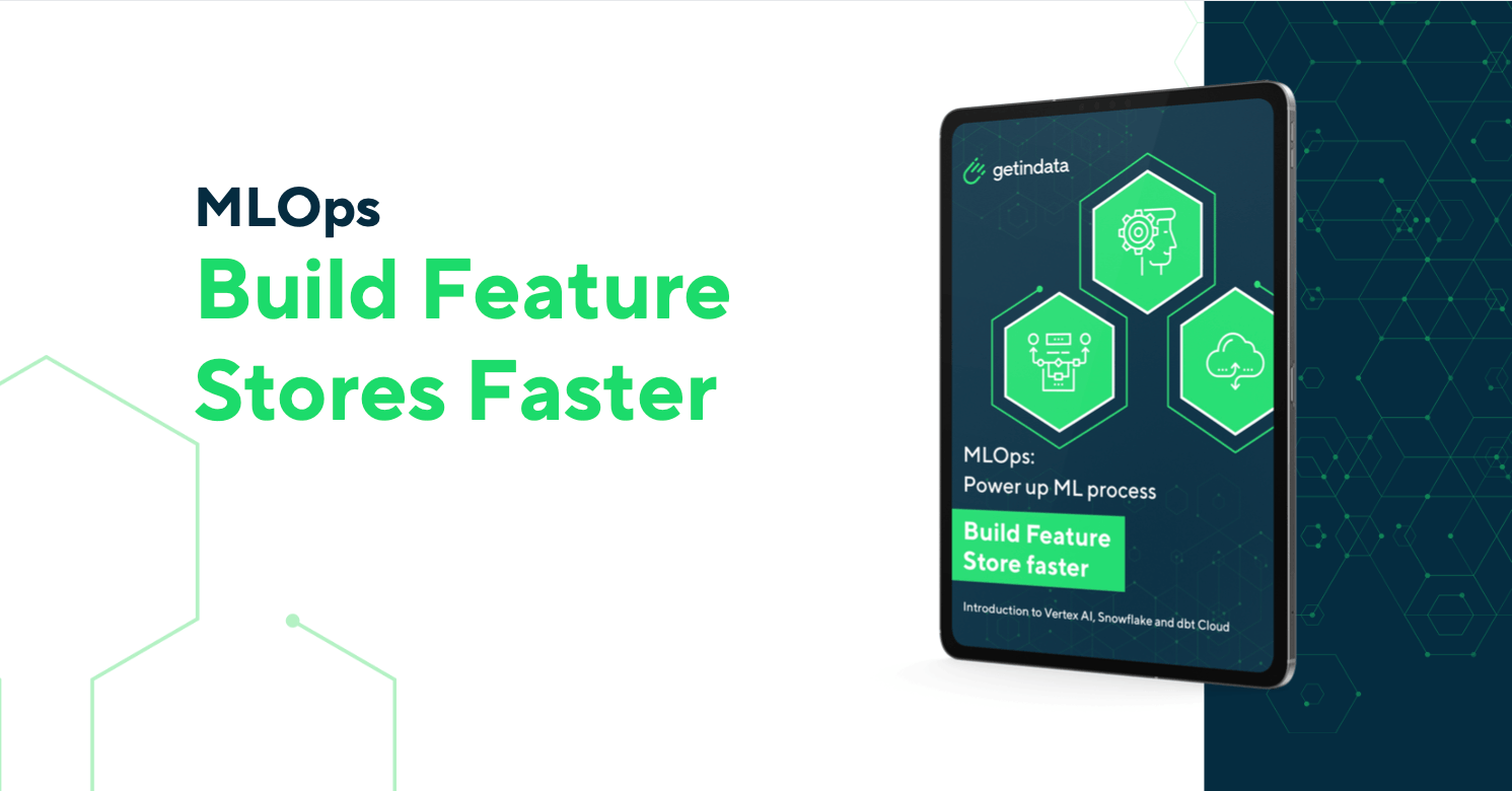 eBook: Power Up Machine Learning Process. Build Feature Stores Faster - an Introduction to Vertex AI, Snowflake and dbt Cloud