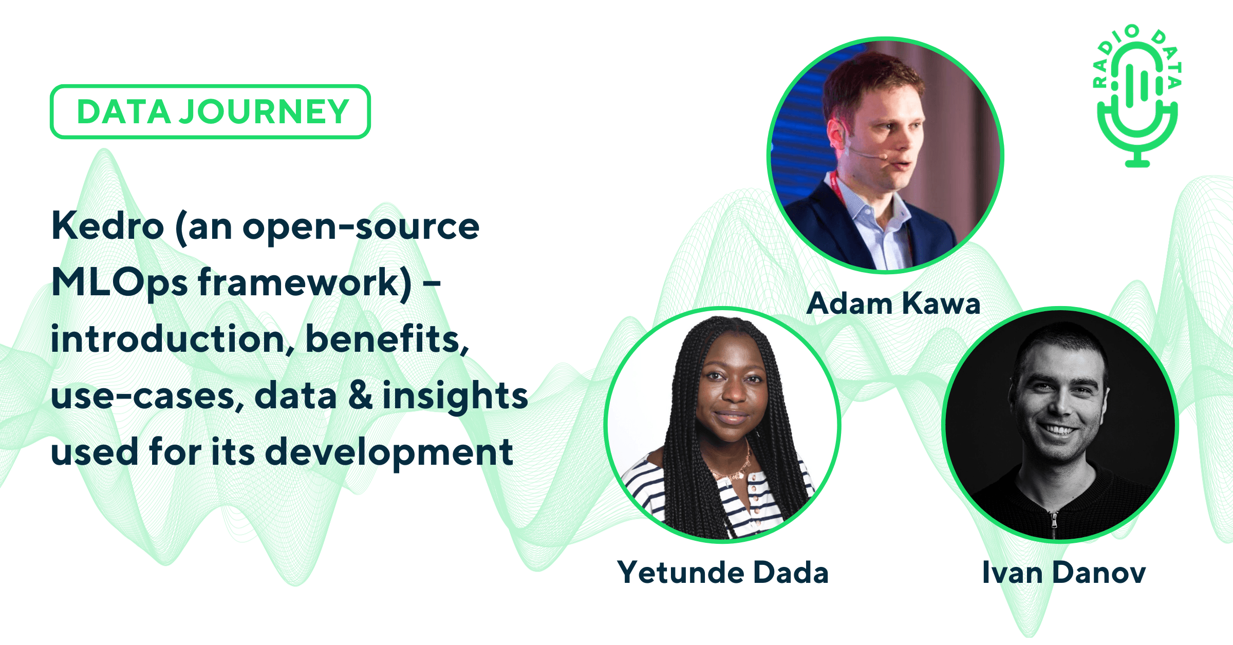 Data Journey with Yetunde Dada & Ivan Danov (QuantumBlack) – Kedro (an open-source MLOps framework) – introduction, benefits, use-cases, data & insights used for its development
